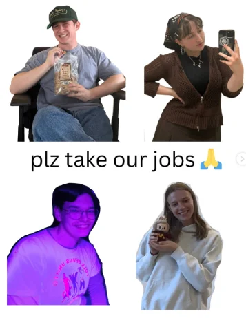 Meme-style post of four student staffers with the caption "plz take our jobs"